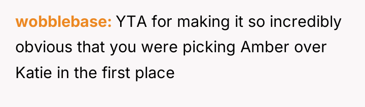 wobblebase YTA for making it so incredibly obvious that you...