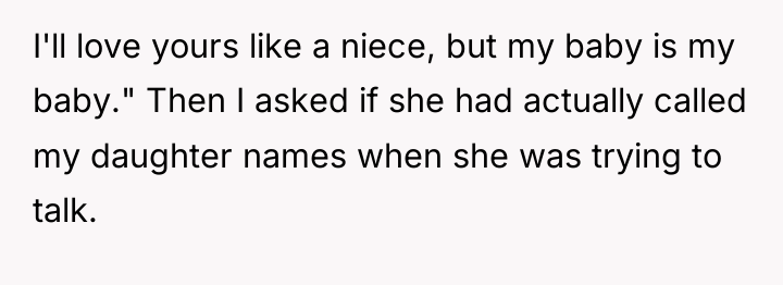 I'll love yours like a niece, but my baby is...