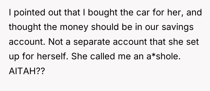 I pointed out that I bought the car for her,...
