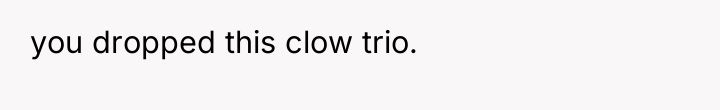 you dropped this clow trio.