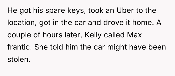 He got his spare keys, took an Uber to the...
