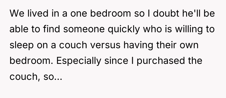 We lived in a one bedroom so I doubt he'll...