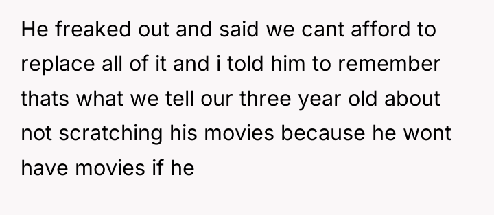 He freaked out and said we cant afford to replace...