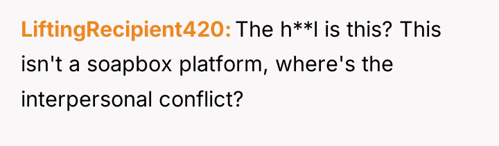 LiftingRecipient420 The h**l is this? This isn't a soapbox platform,...