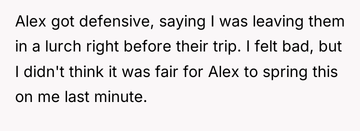 Alex got defensive, saying I was leaving them in a...