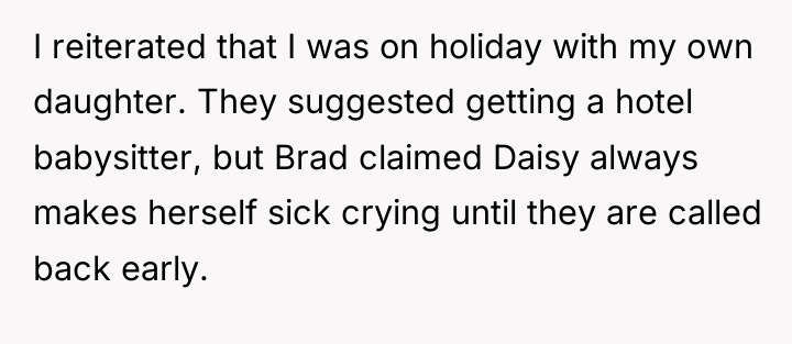 I reiterated that I was on holiday with my own...