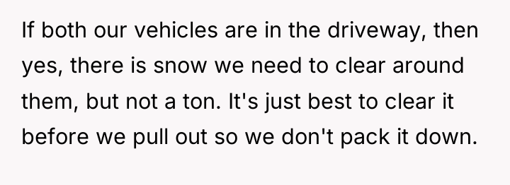 If both our vehicles are in the driveway, then yes,...