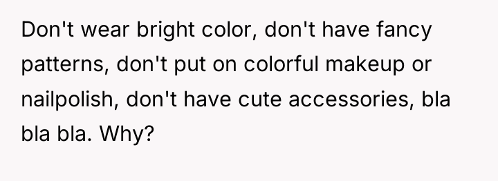 Don't wear bright color, don't have fancy patterns, don't put...