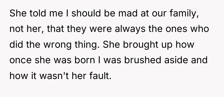 She told me I should be mad at our family,...