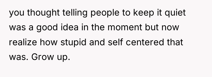 you thought telling people to keep it quiet was a...