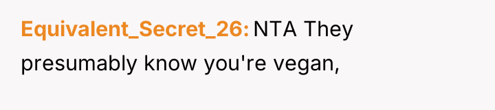 Equivalent_Secret_26 NTA They presumably know you're vegan,