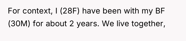 For context, I (28F) have been with my BF (30M)...
