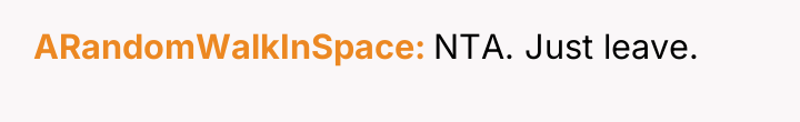 ARandomWalkInSpace NTA. Just leave.