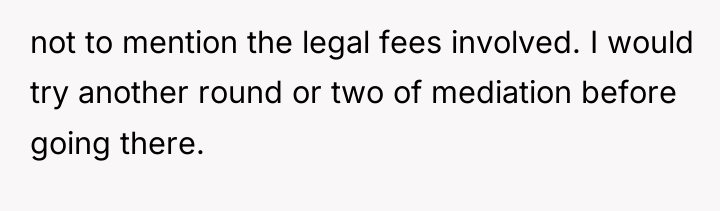 not to mention the legal fees involved. I would try...