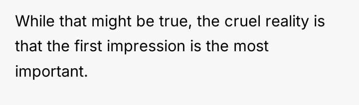 While that might be true, the cruel reality is that...