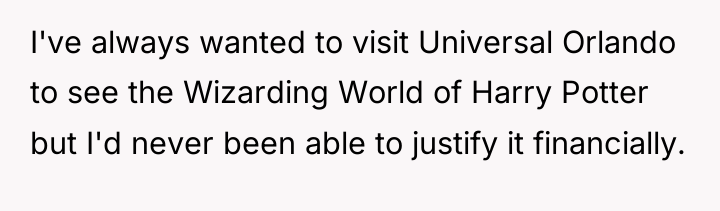 I've always wanted to visit Universal Orlando to see the...