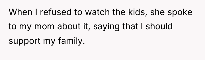 When I refused to watch the kids, she spoke to...