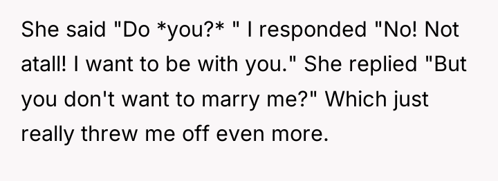 She said "Do *you?* " I responded "No! Not atall!...