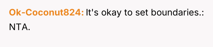 Ok-Coconut824 It's okay to set boundaries.: NTA.