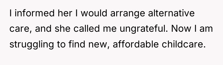 I informed her I would arrange alternative care, and she...
