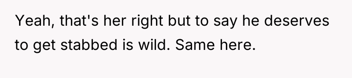 Yeah, that's her right but to say he deserves to...