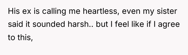 His ex is calling me heartless, even my sister said...