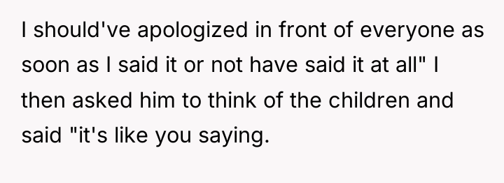 I should've apologized in front of everyone as soon as...