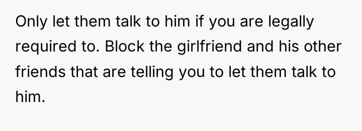 Only let them talk to him if you are legally...
