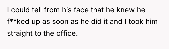 I could tell from his face that he knew he...