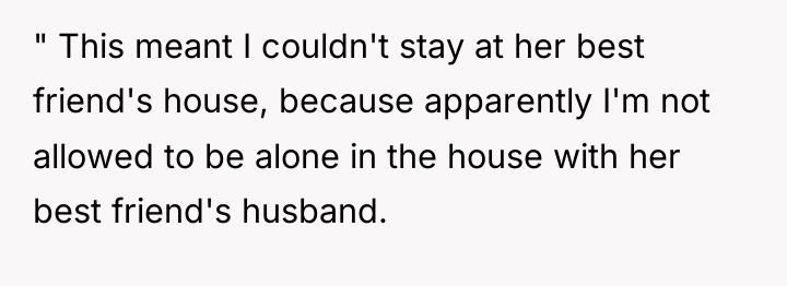 " This meant I couldn't stay at her best friend's...