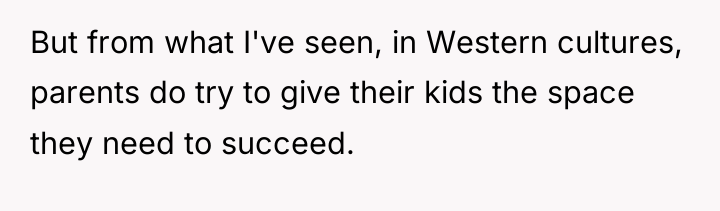 But from what I've seen, in Western cultures, parents do...