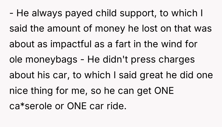 - He always payed child support, to which I said...
