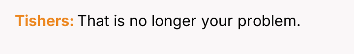 Tishers That is no longer your problem.