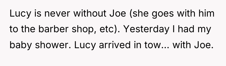 Lucy is never without Joe (she goes with him to...