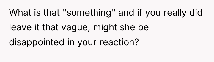 What is that "something" and if you really did leave...