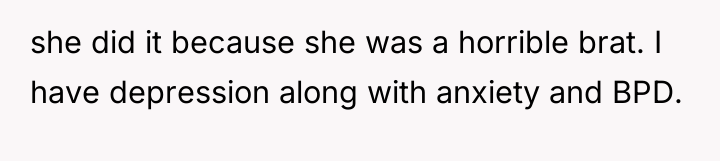 she did it because she was a horrible brat. I...
