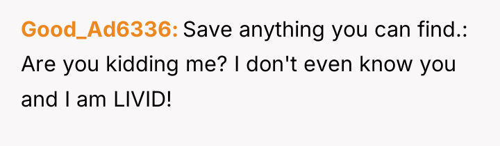Good_Ad6336 Save anything you can find.: Are you kidding me?...