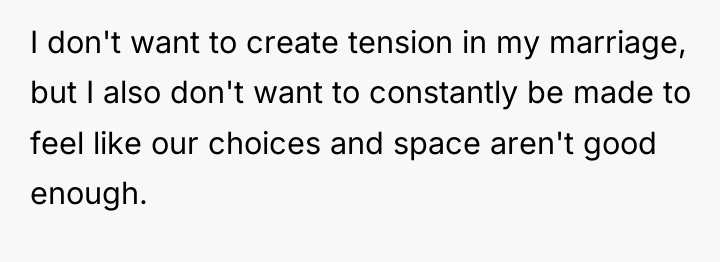 I don't want to create tension in my marriage, but...