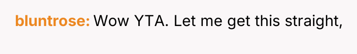 bluntrose Wow YTA. Let me get this straight,