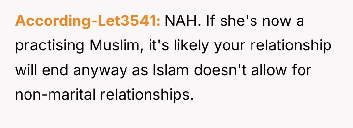 According-Let3541 NAH. If she's now a practising Muslim, it's likely...