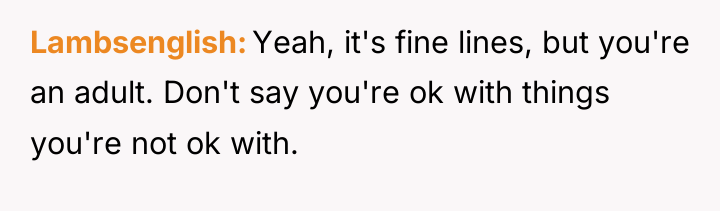 Lambsenglish Yeah, it's fine lines, but you're an adult. Don't...