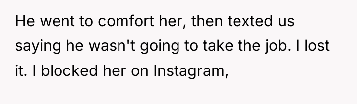 He went to comfort her, then texted us saying he...
