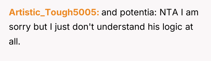 Artistic_Tough5005 and potentia: NTA I am sorry but I just...