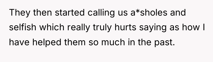They then started calling us a*sholes and selfish which really...