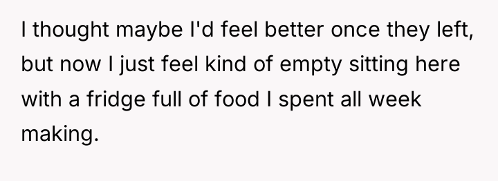I thought maybe I'd feel better once they left, but...