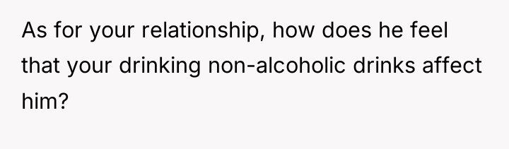 As for your relationship, how does he feel that your...