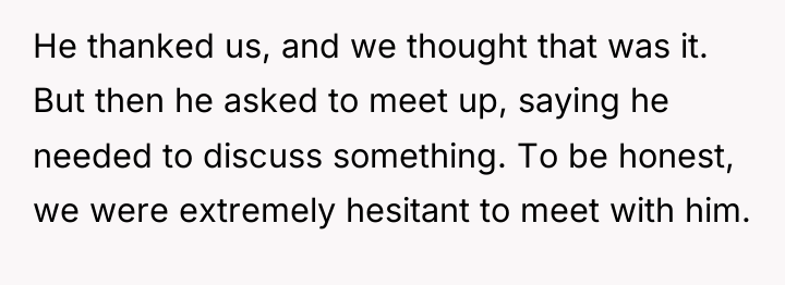 He thanked us, and we thought that was it. But...