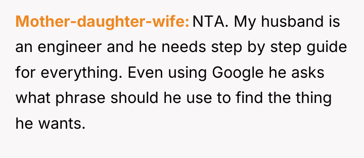 Mother-daughter-wife NTA. My husband is an engineer and he needs...