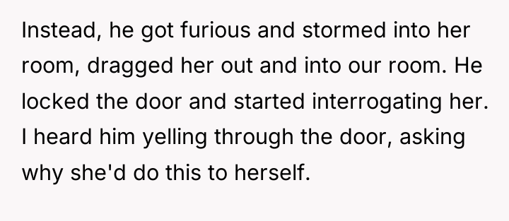 Instead, he got furious and stormed into her room, dragged...