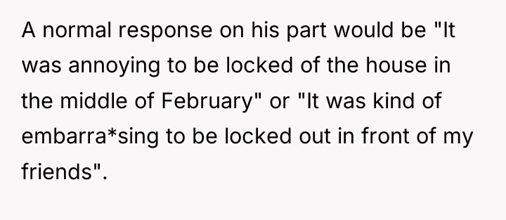 A normal response on his part would be "It was...